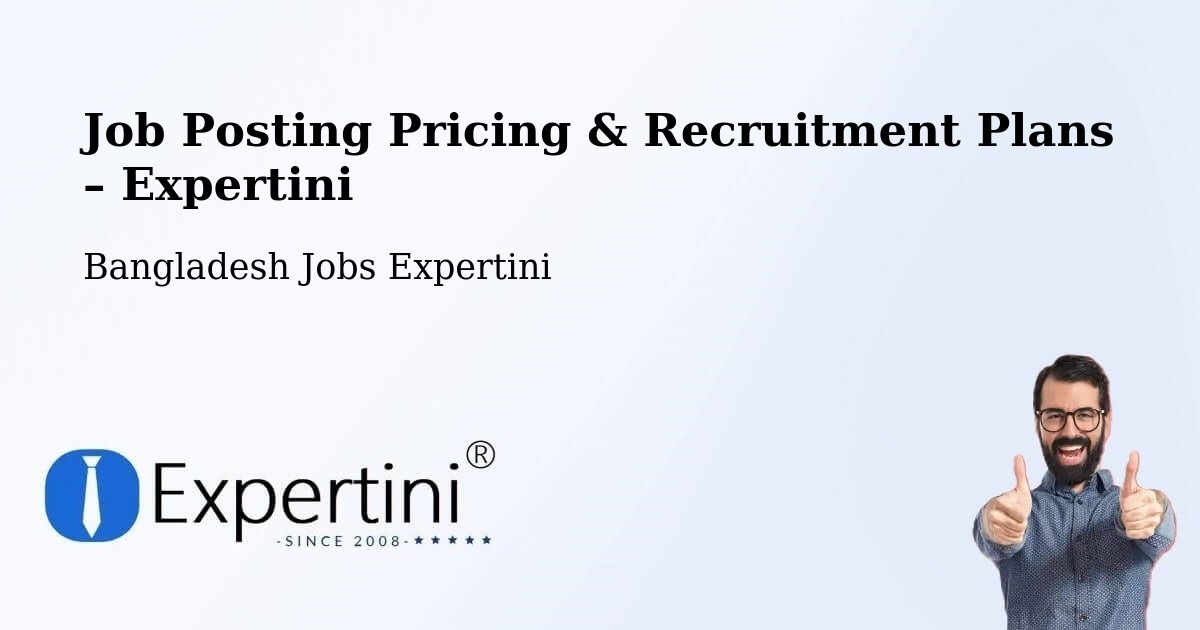 Job Posting Pricing & Recruitment Plans – Netrakona - Netrakona, Bangladesh Jobs Expertini